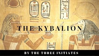 Teachings of The Seven Hermetic Principles - The Kybalion by The Three Initiates (Full Audiobook)