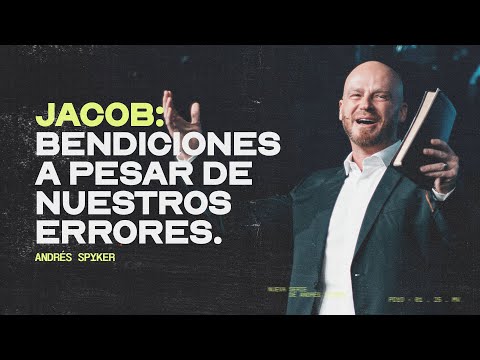 Jacob: Bendiciones a pesar de nuestros errores. - Andrés Spyker #mensajecristianos #primicias