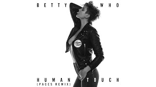 Betty Who - Human Touch (PACES Remix) (Audio)