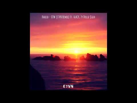 Khalid - OTW (E7VN Remix) Ft. 6LACK, Ty Dolla $ign [FREE DOWNLOAD]