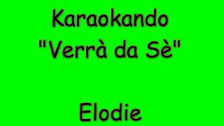 Karaoke Italiano - Verrà da sè - Elodie ( Testo )