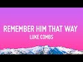 Luke Combs Remember Him That Way Lyrics