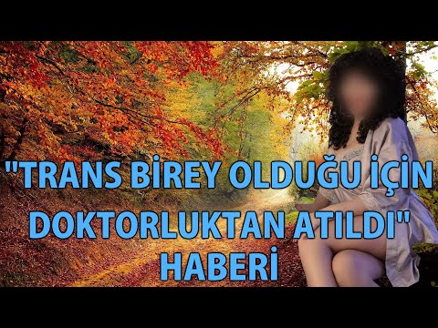 MP - "Trans Birey Olduğu İçin Doktorluktan Atıldı" Haberi