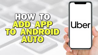 How To Add Uber To Android Auto (Quick Tutorial)