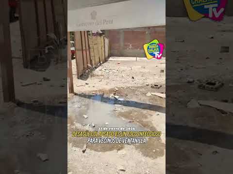 🔴DESAGÜE COLAPSADO: RI3SGO CONTAGIOSO PARA VECINOS DE VENTANILLA‼️😱🚨#callao #ventanilla