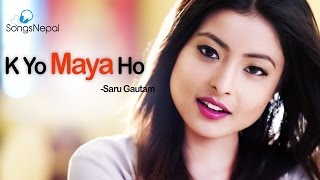 K Yo Maya Ho - Saru Gautam Ft. Kristina Thapa | New Nepali Pop Song 2017