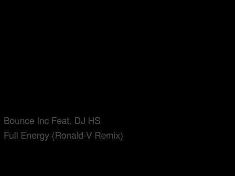 Bounce Inc Feat. DJ HS -  Full Energy (Ronald V Remix)