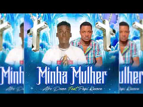 MINHA MULHER - AFRO DEME FT PAPY KAVERA VIDEO
