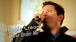Hippie Cream - Crawl Under Me - Sewer Sessions