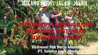 Download lagu PETANI KOPI LAMPUNG BARAT MENJAWAB TANTANGAN GUBERNUR 4 TON/Ha mp3
