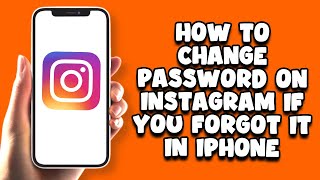 How To Change Password On Instagram If You Forgot It In iPhone