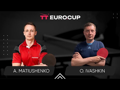 19:40 Andrii Matiushenko - Oleksandr Ivashkin 16.08.2024 TT Euro.Cup Ukraine Star. TABLE 3