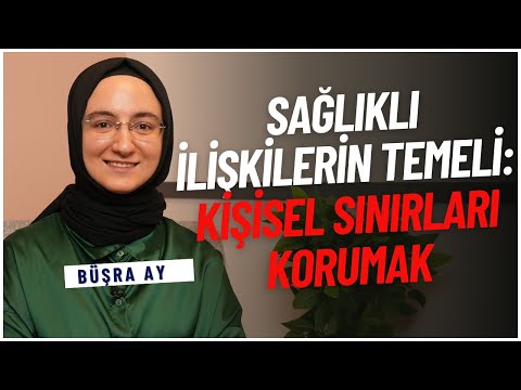 Sağlıklı İlişkilerin Temeli: Kişisel Sınırları Korumak - Uzman Klinik Psikolog Büşra Ay