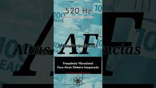 520 Hz – Frequência para atrair dinheiro inesperado | Canal: Altas Frequências