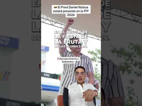 Daniel Noboa estará en la FFF de #ambato #tungurahua #ecuador