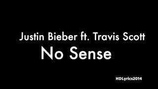 Justin Bieber ft. Travis Scott - No Sense Lyrics
