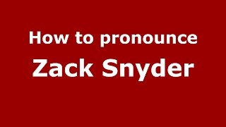 How to pronounce Zack Snyder