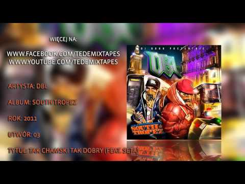 03. DBL - Tak Chamski Tak Dobry (Feat. Seta)