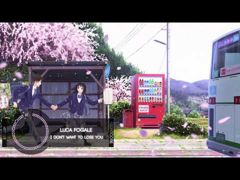 Nightcore - Luca Fogale - I Don't Want to Lose You