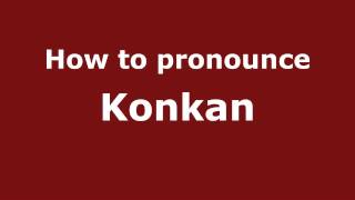How to pronounce Konkan