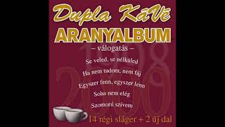 Download lagu Dupla KáVé - Aranyalbum - ( 11. Full Album - 2007) mp3 Download lagu Dupla KáVé - Aranyalbum - ( 11. Full Album - 2007) mp3
