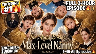 ✨The Mafia Bosses' Max-Level Nanny Full Movie 2026 || Pengasuh Penakluk Bos Mafi