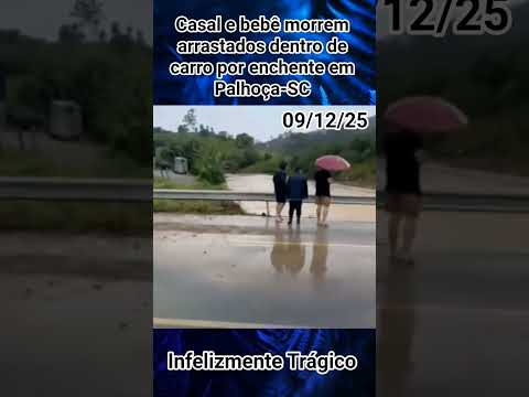 Casal e bebê morrem arrastados dentro de carro por enchente em Palhoça-SC