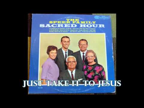 Just Take It To Jesus   The Speer Family