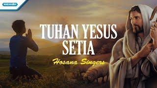 Download lagu Tuhan Yesus Setia - Hosana Singers ( lyric video) mp3 Download lagu Tuhan Yesus Setia - Hosana Singers ( lyric video) mp3