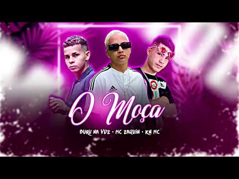 BURU NA VOZ, KN MC E MC ZAQUIN - O MOÇA - BREGAFUNK