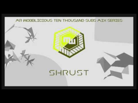 Shrust - MrWobblicious 10k Subscribers Mixing Series Vol. 09