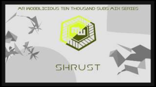 Shrust - MrWobblicious 10k Subscribers Mixing Series Vol. 09