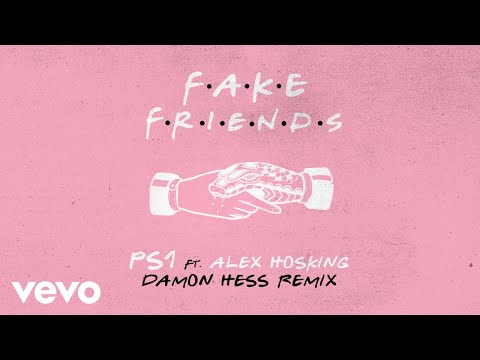 PS1 - Fake Friends (Damon Hess Remix) [Audio] ft. Alex Hosking