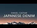 Japanese Denim (Lyrics) - Daniel Caesar