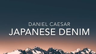 Japanese Denim (Lyrics) - Daniel Caesar