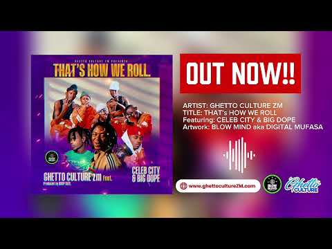 GHETTO CULTURE zm Feat. Celeb City Africa & Big Dope. - That's How We Roll (Official Audio ) ©2025