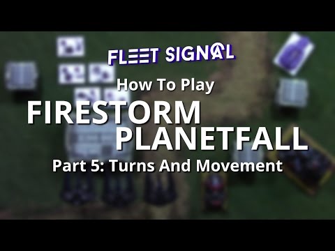 How To Play Firestorm Planetfall Pt. 5: Turns And Movement