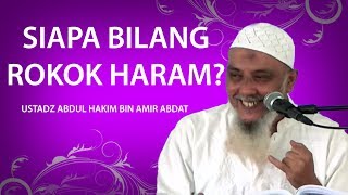 Download lagu Siapa bilang rokok haram ? - Ustadz Abdul Hakim bin Amir Abdat mp3