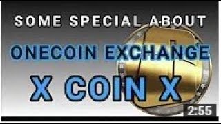 ONECOIN EXCHANGE ONE COIN EXCHANGE ONECOIN SALE ON EXCHANGE EXCHANGE OF ONECOIN ONECOIN XCOINX