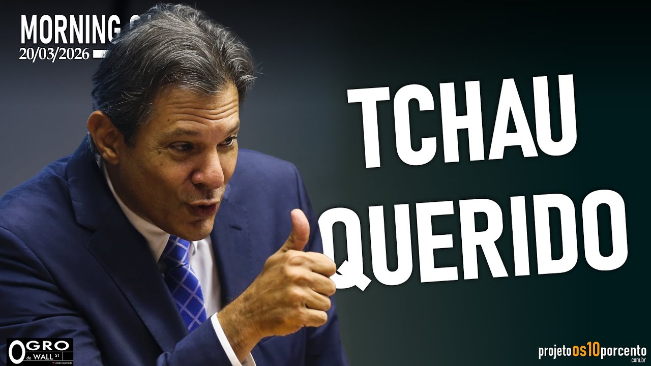Morning Call - Sexta-feira, 20/03/2026 - Tchau Querido Haddad!