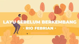 Download lagu Rio Febrian - Layu Sebelum Berkembang mp3 Download lagu Rio Febrian - Layu Sebelum Berkembang mp3