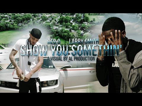 Red - O Ft. Larry Smith - “Show You Somethin’” A Visual by Al