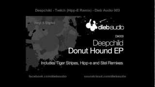 Deepchild - Twitch (Hipp-E Remix) - Dieb Audio 003