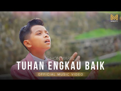 TUHAN ENGKAU BAIK - GIHON MAREL (OFFICIAL MUSIC VIDEO) | MIGHTY MUSIC