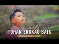 TUHAN ENGKAU BAIK GIHON MAREL OFFICIAL MUSIC VIDEO MIGHTY MUSIC