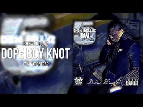 Chew Dollaz - Dope Boy Knot ft. 4NationTrap