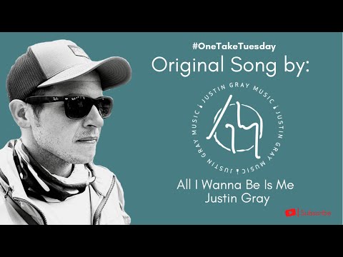 All I Wanna Be Is Me - Justin Gray (an original song)