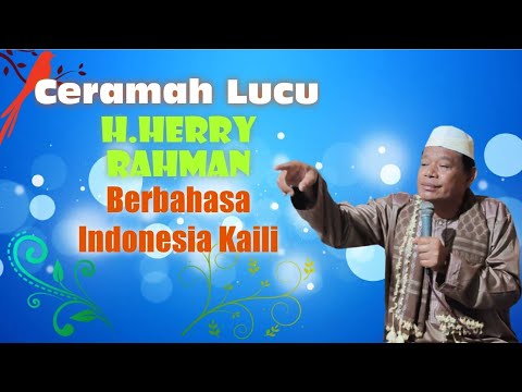 Kaili's Funny Indonesian Lecture. H.Herry Rahman - Love Only Reaches the Edge of the Grave.