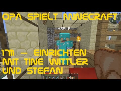 Opa spielt Minecraft 1711 – Einrichten mit Tine Wittler und Stefan