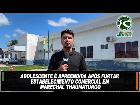 Adolescente é apreendida após furtar estabelecimento comercial em Marechal Thaumaturgo